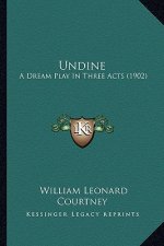 Undine: A Dream Play in Three Acts (1902)