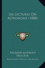 Six Lectures on Astronomy (1888)