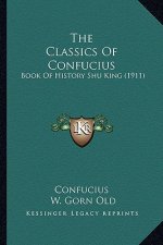 The Classics Of Confucius: Book Of History Shu King (1911)