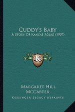 Cuddy's Baby: A Story Of Kansas Folks (1907)