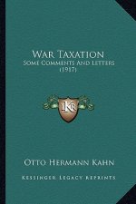 War Taxation: Some Comments and Letters (1917)
