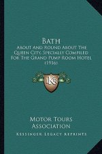 Bath: About and Round about the Queen City, Specially Compiled for the Grand Pump Room Hotel (1916)