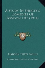 A Study in Shirley's Comedies of London Life (1914)