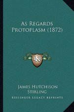 As Regards Protoplasm (1872)