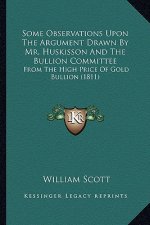 Some Observations Upon the Argument Drawn by Mr. Huskisson and the Bullion Committee: From the High Price of Gold Bullion (1811)