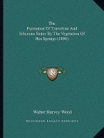The Formation of Travertine and Siliceous Sinter by the Vegetation of Hot Springs (1890)