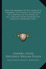 Who Are Members of the Church? a Statement of Evidence in Criticism of a Sentence in the Appeal to All Christian People Made by the Lambeth Conference