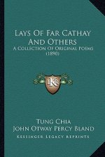 Lays of Far Cathay and Others: A Collection of Original Poems (1890)