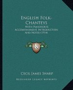 English Folk-Chanteys: With Pianoforte Accompaniment, Introduction and Notes (1914)