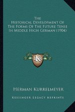The Historical Development of the Forms of the Future Tense in Middle High German (1904)