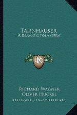Tannhauser: A Dramatic Poem (1906)