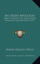 An Irish Apologia: Some Thoughts on Anglo-Irish Relations and the War (1917)