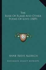 The Rose of Flame and Other Poems of Love (1889)