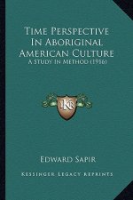 Time Perspective in Aboriginal American Culture: A Study in Method (1916)