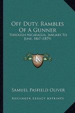 Off Duty, Rambles of a Gunner: Through Nicaragua, January to June, 1867 (1879)