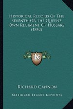 Historical Record of the Seventh or the Queen's Own Regiment of Hussars (1842)