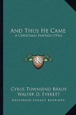 And Thus He Came: A Christmas Fantasy (1916)