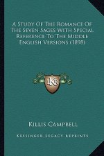 A Study of the Romance of the Seven Sages with Special Reference to the Middle English Versions (1898)