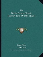 The Berlin-Zossen Electric Railway Tests of 1903 (1905)