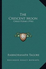 The Crescent Moon: Child Poems (1916)