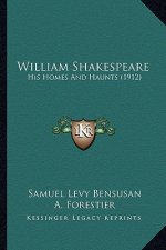 William Shakespeare: His Homes and Haunts (1912)