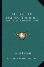 Alphabet of Natural Theology: For the Use of Beginners (1834)