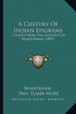 A Century of Indian Epigrams: Chiefly from the Sanskrit of Bhartrihari (1899)