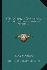 Cheating Cheaters: A Comic Melodrama in Four Acts (1916)