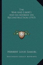 The War and Liberty and an Address on Reconstruction (1917)
