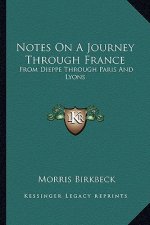 Notes on a Journey Through France: From Dieppe Through Paris and Lyons: To the Pyrennees and Back Through Toulouse in July, August and September, 1814