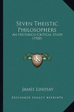 Seven Theistic Philosophers: An Historico-Critical Study (1920)