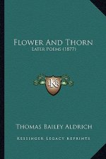 Flower and Thorn: Later Poems (1877)