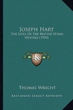 Joseph Hart: The Lives of the British Hymn Writers (1910)