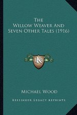 The Willow Weaver and Seven Other Tales (1916)