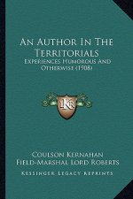 An Author in the Territorials: Experiences Humorous and Otherwise (1908)