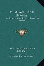 Highways and Byways: Or Saunterings in New England (1882)