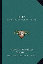Jelf's: A Comedy in Four Acts (1912)