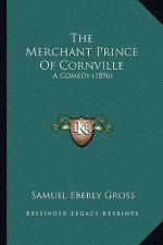The Merchant Prince of Cornville: A Comedy (1896)