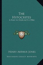 The Hypocrites: A Play in Four Acts (1906)