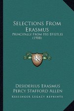 Selections from Erasmus: Principally from His Epistles (1908)