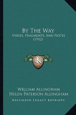 By the Way: Verses, Fragments, and Notes (1912)