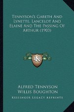 Tennyson's Gareth and Lynette, Lancelot and Elaine and the Passing of Arthur (1903)