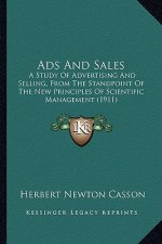 Ads and Sales: A Study of Advertising and Selling, from the Standpoint of the New Principles of Scientific Management (1911)