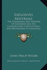Explosives Materials: The Phenomena and Theories of Explosion and the Classification, Constitution and Preparation of Explosives (1907)