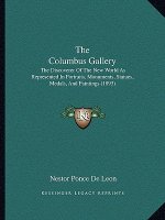 The Columbus Gallery: The Discoverer of the New World as Represented in Portraits, Monuments, Statues, Medals, and Paintings (1893)