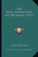 The Wage Earner and His Problems (1913)