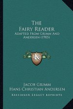 The Fairy Reader: Adapted from Grimm and Andersen (1905)