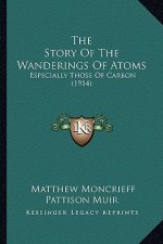 The Story Of The Wanderings Of Atoms: Especially Those Of Carbon (1914)