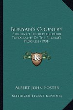 Bunyan's Country: Studies in the Bedfordshire Topography of the Pilgrim's Progress (1901)