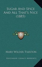 Sugar and Spice and All That's Nice (1885)